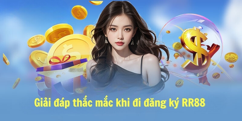 Giải đáp thắc mắc khi đi đăng ký RR88 